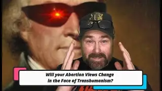 Will your Post Human Abortion Views Change?