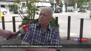 CASTITA' PRIMA DEL MATRIMONIO? L'OPINIONE DEI PADOVANI | 16/06/2022