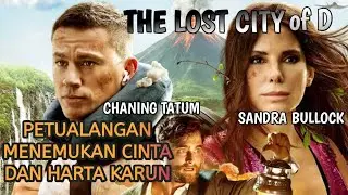 MENCARI HARTA KARUN RAJA KALAMAN || ALUR FILM THE LOST CITY OF D 2022