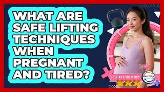 What Are Safe Lifting Techniques When Pregnant And Tired? - Fertility Fitness Pro