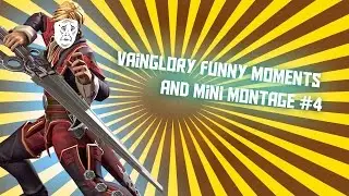 VAINGLORY FUNNY MOMENTS AND MINI MONTAGE! #4
