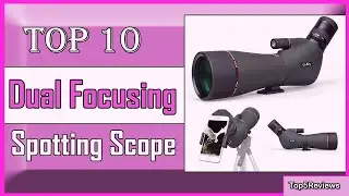 ✅ 10 Best Dual Focusing Spotting Scope New Model 2022