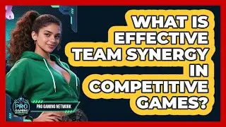 What Is Effective Team Synergy In Competitive Games?