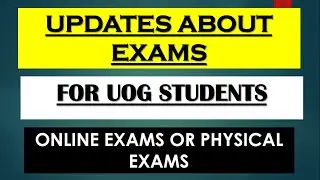 Updates About Final Term Exams || For UOG Students || Online Exams Or Physical Exams? || UOG
