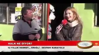Devrek Ereğli Yolu Röportajı  ÖĞBERLER