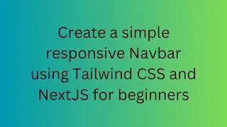 CREATE A SIMPLE RESPONSIVE NAVBAR USING TAILWIND CSS AND NEXTJS FOR BEGINNERS.