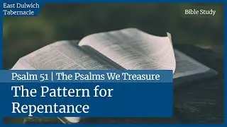 Psalm 51 | The Pattern for Repentance