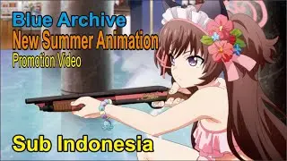 [Sub Indonesia][Blue Archive] ~ New Summer Animation PV ~ Reveal