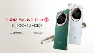 nubia Focus 2 Ultra 5G | Enfoca tu Visi&oacute;n