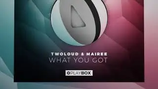 TWOLOUD & Mairee - What You Got (Mairee Edit)