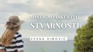 Mistično iskustvo stvarnosti | Vesna Simović Putnica 