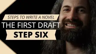 STEPS TO WRITING A NOVEL: Step 6 - Write Your First Draft | What to Get Out Of Your first Draft