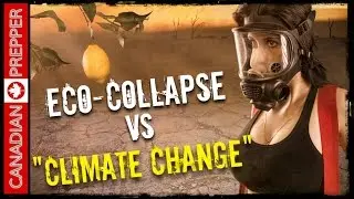 Climate Change Or Ecological Collapse? Prepping and SHTF | Canadian Prepper