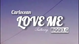 Carlocean ft. Biggi3.G &ndash; Love Me (Official Audio)
