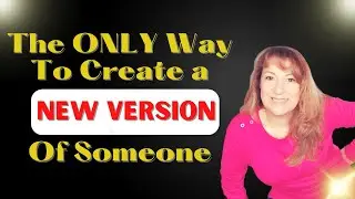 The Only Way To Create a NEW VERSION of a Person!