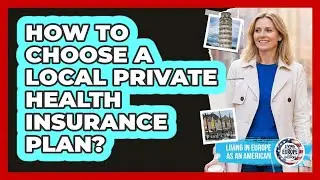 How To Choose a Local Private Health Insurance Plan?