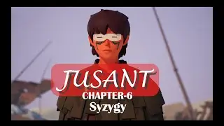 JUSANT - CHAPTER - 6 (SYZYGY) [2K 60FPS]