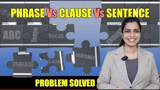 Difference between Phrase, Clause  and Sentence | Dependent Independent Clauses | English Grammar