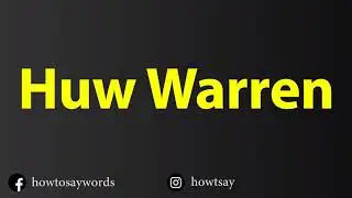 How To Pronounce Huw Warren