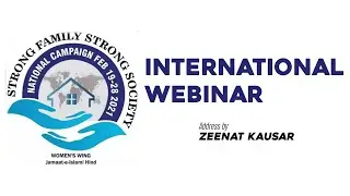 Strong Family Strong Society: International Webinar || Address by Zeenat Kausar, Malaysia
