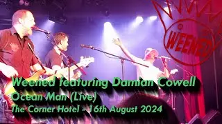 Weened - feat. Damian Cowell - Ocean Man (live) @ The Corner Hotel