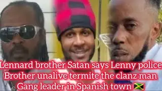 Lennard brother says Lennard police brother unalive termite the don from Spanish town 😳 