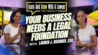 Your Business Needs a Legal Foundation | Learn and Grow With A Lawyer