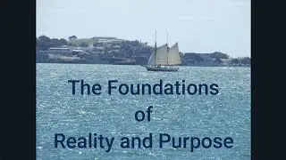 PP11  What are the Foundations of Reality and Purpose?