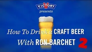 How To Drink A Craft Beer: Part 2