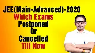 📌#JEE (Main-Advanced)-2020 Which Exams Postponed Or Cancelled Till Now