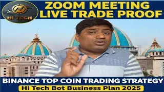 Hi Tech Bot Business Plan 2025  | Zoom Meeting Live Trade Proof | Binance Top Coin Trading Strategy