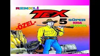 TEX( ÖZEL ) 5  SÜPER KISA MACERA RENKLİ