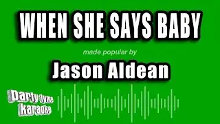 Jason Aldean - When She Says Baby (Karaoke Version)