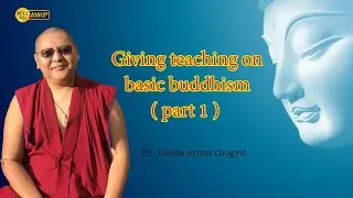 Geshe Nyima Chogyal talks on basic Buddhism part 1 ( in Nepali )