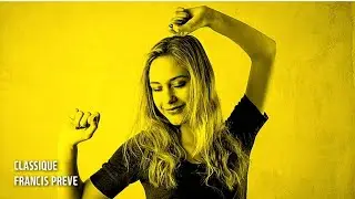 Classique - Francis Preve | Dance&Electronic | Happy | 1Hour