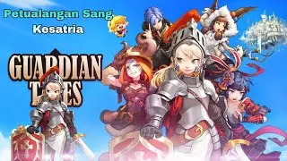 Aku Akan Namatin Game Ini Pake Hero ini | Guardian Tales | Subathin day 3
