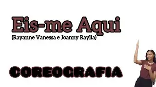Eis-me Aqui - Rayanne Vanessa e Joanny Raylla (COREOGRAFIA)