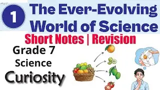 1. The Ever-Evolving World of Science (Short Notes / Revision) | Grade 7 Science - Curiosity