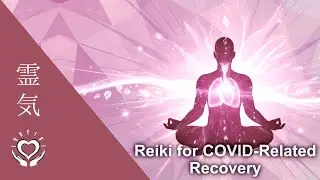 Reiki COVID Energy Clearing &bull; Detox Lingering Effects & Residual Viral Imprints &bull; Healing Meditation