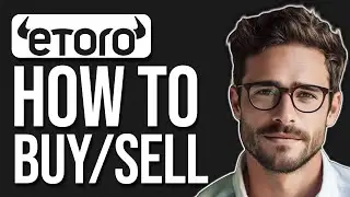 How To Buy And Sell On Etoro (2025)