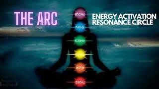 The Arc | 852hz | 741hz | 639hz | 528hz | 417hz | 396hz| 20 mins |