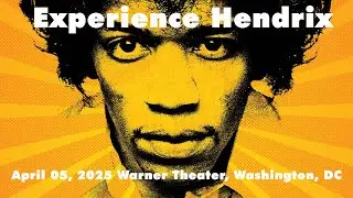 Experience Hendrix April 05, 2025 Warner Theater, Washington, DC