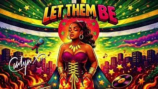 Let Them Be (Official Audio) | Carlyn XP | Bouyon 2026