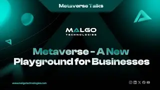 How the Metaverse Is Transforming Businesses? | Benefits & Opportunities for Entrepreneurs | Malgo