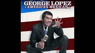 America's Mexican - George Lopez