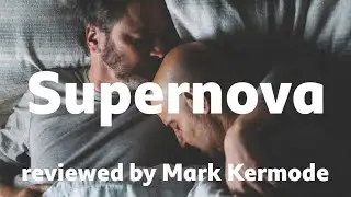 Supernova reviewed by Mark Kermode