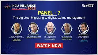 PANEL 7 : The Big Step: Migrating to Digital Claims Management At India Insurance Summit 2023