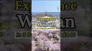How to Experience Wuhan in 3 Days for Just $140  #chinatravel