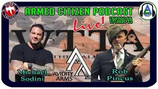 Michael Sodini & Rob Pincus Join Us:  The Armed Citizen Podcast LIVE #99