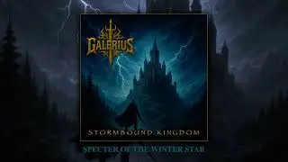 GALERIUS - SPECTER OF THE WINTER STAR (from ''Stormbound Kingdom'', 2025) NEOCLASSICAL METAL